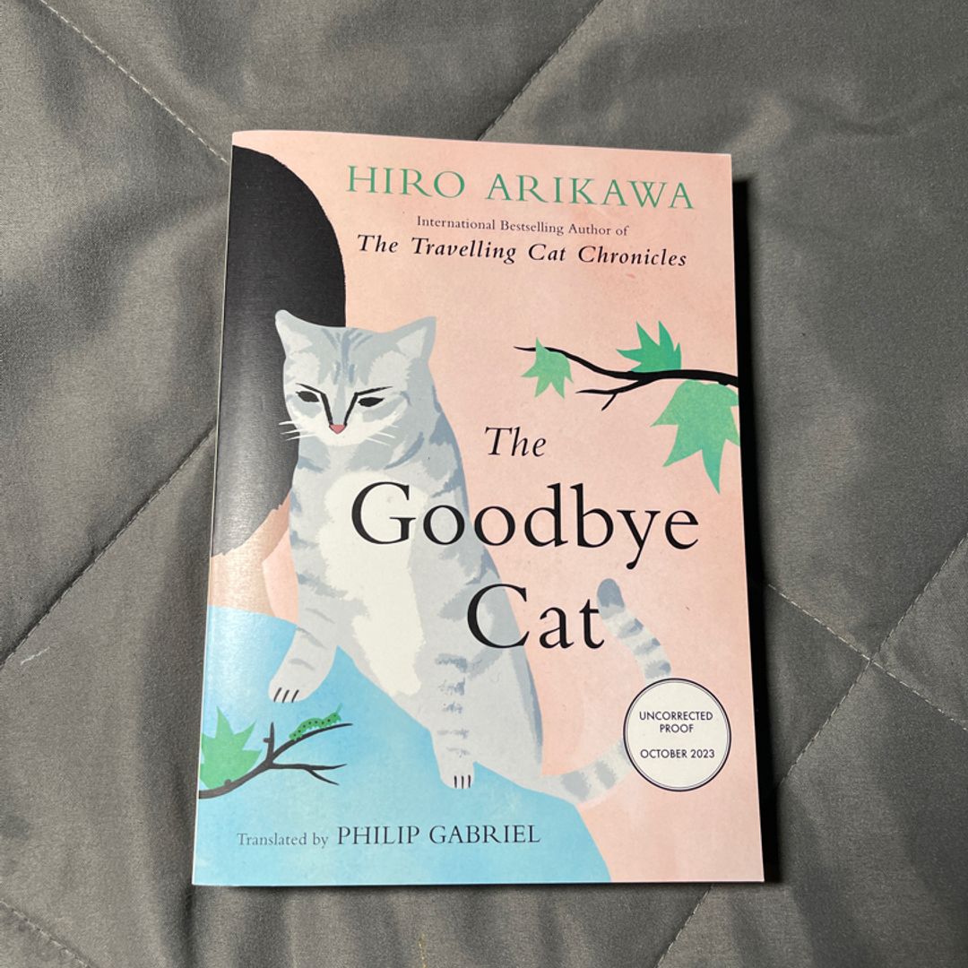 The goodbye cat, Hiro Arikawa ( hardback October 2023)