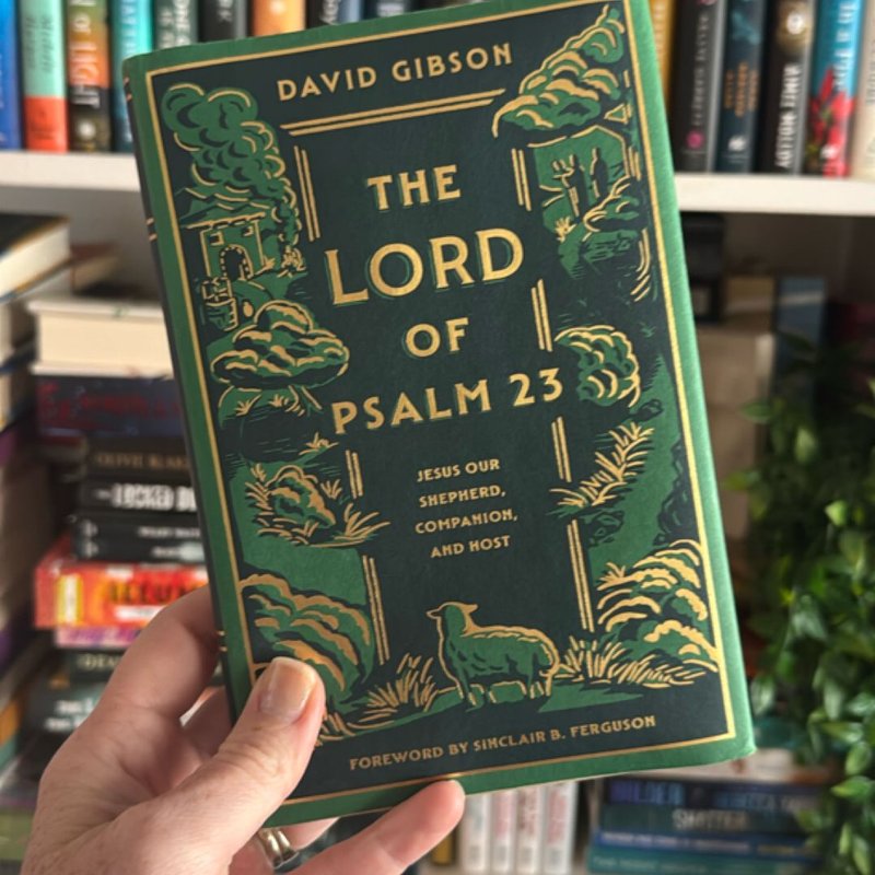 The Lord of Psalm 23 by David Gibson, Sinclair B. Ferguson