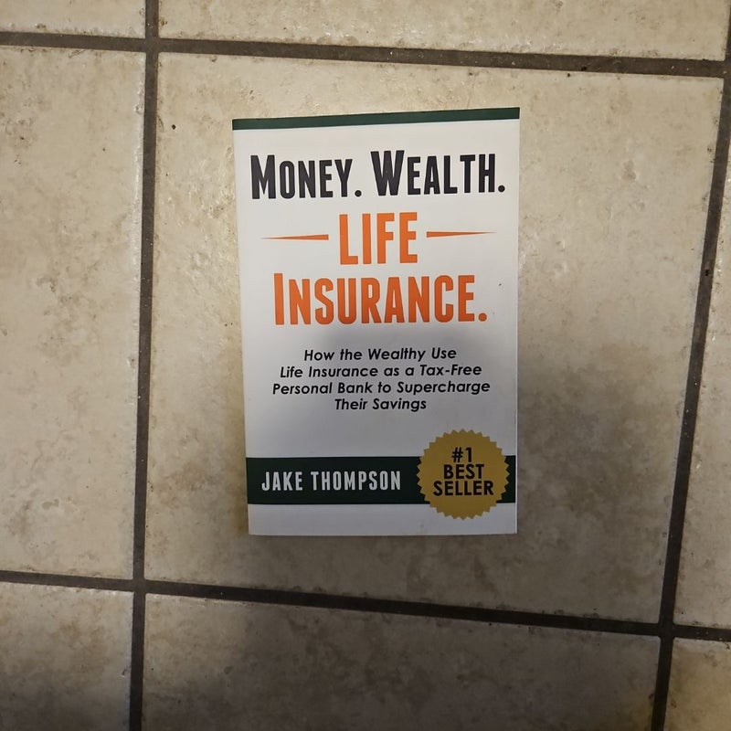 Money. Wealth. Life Insurance