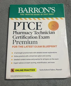 PTCE: Pharmacy Technician Certification Exam Premium: 4 Practice Tests + Comprehensive Review + Online Practice