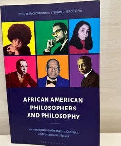 African American Philosophers and Philosophy An introduction to the History, Concepts, and Contemporary Issues