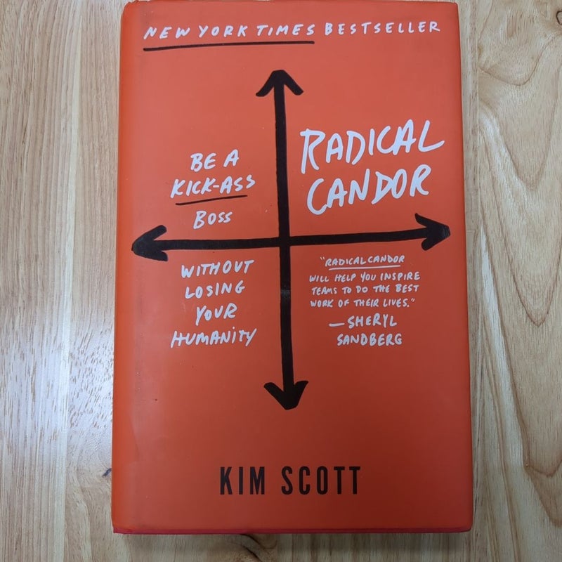 Radical Candor: Be a Kick-Ass Boss Without Losing Your Humanity