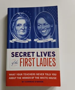 Secret Lives of the First Ladies