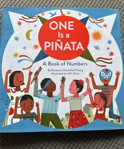 One Is a Piñata: a Book of Numbers (Learn to Count Books, Numbers Books for Kids, Preschool Numbers Book)