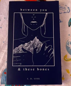 Between You and These Bones