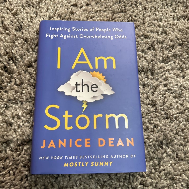 I Am The Storm: Inspiring Stories of People Who Fight Against Overwhelming  Odds