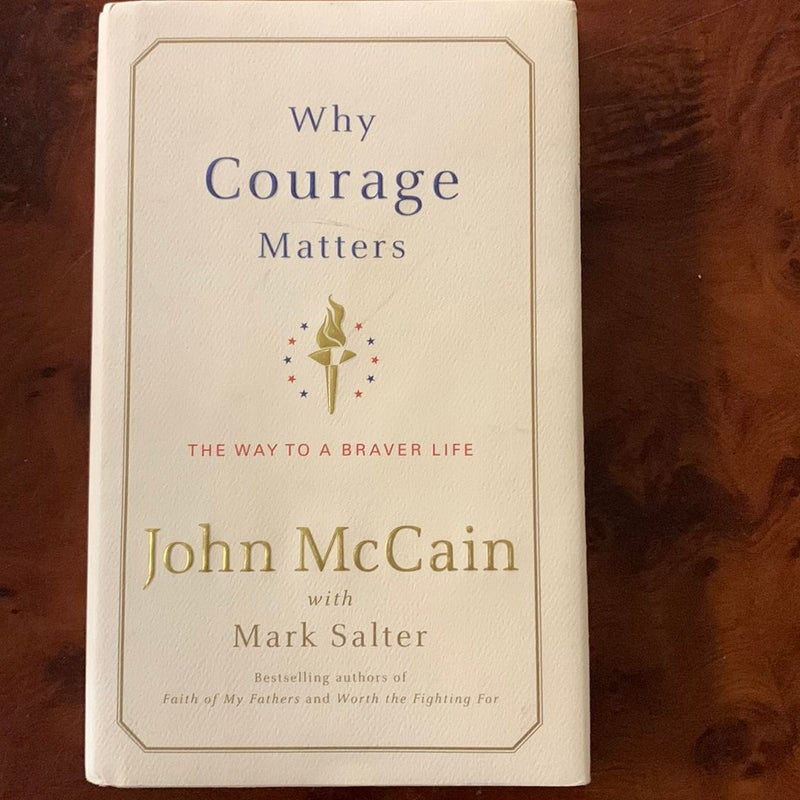 Why Courage Matters by John McCain, Mark Salter: 9781588363329 |  : Books