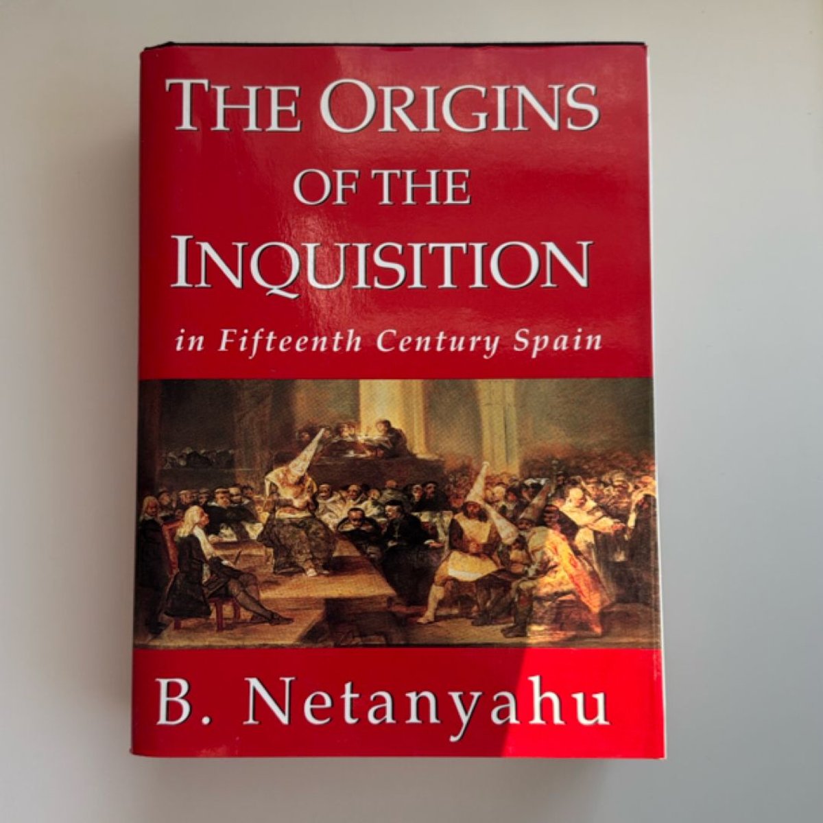 The Origins of the Inquisition by Benjamin Netanyahu, B. Netanyahu