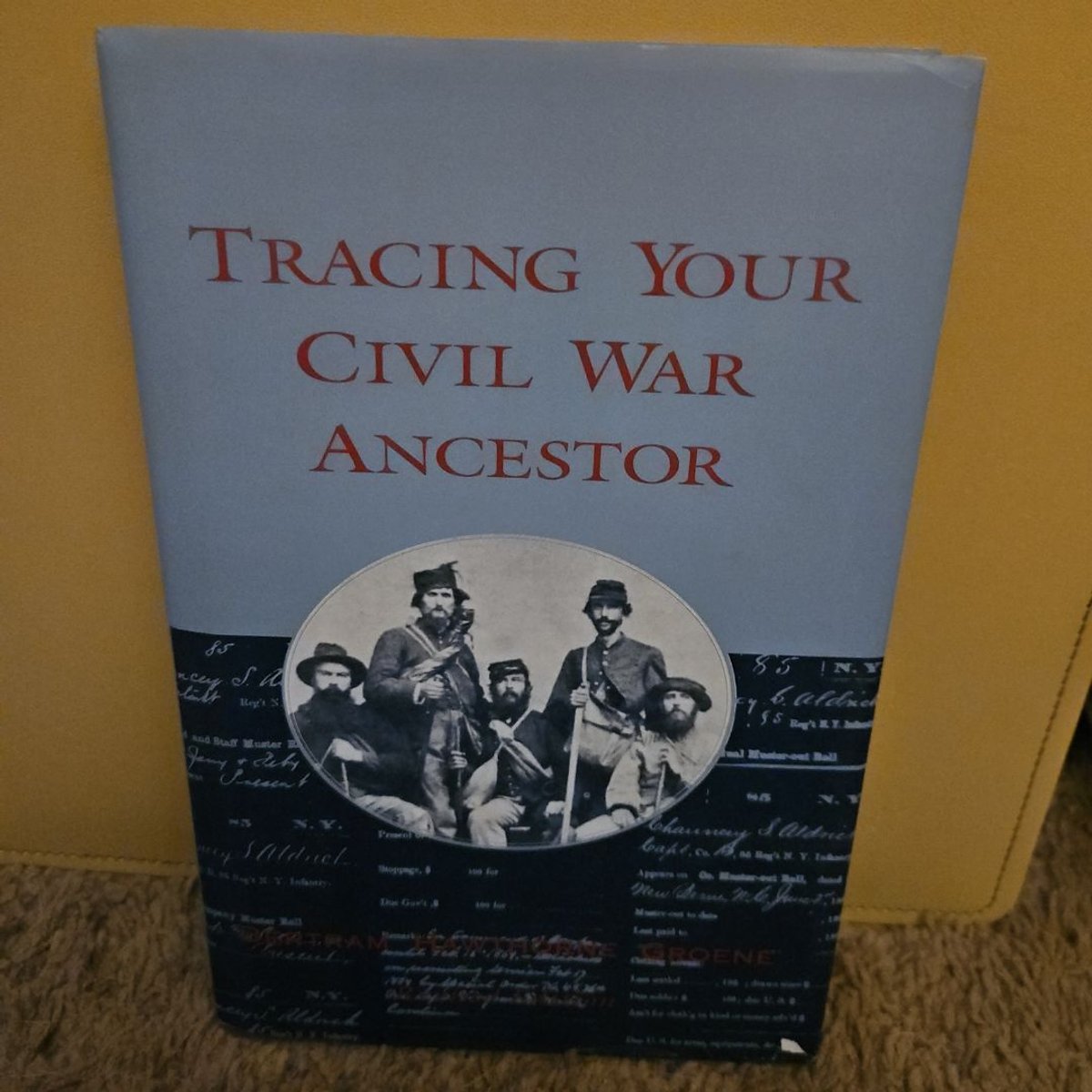 Tracing Your Civil War Ancestors By Bertram Groene