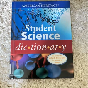 The American Heritage Student Science Dictionary