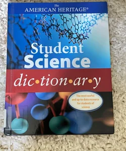 The American Heritage Student Science Dictionary