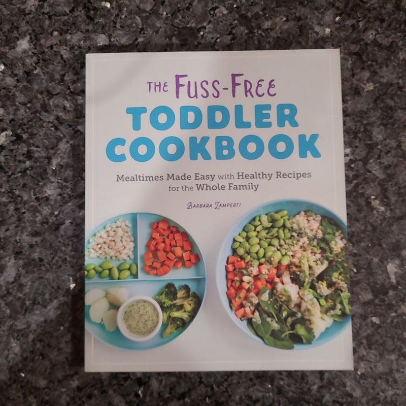 The Fuss-Free Toddler Cookbook