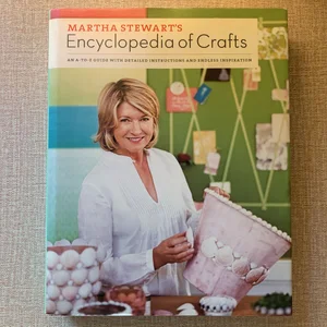 Martha Stewart's Encyclopedia of Crafts