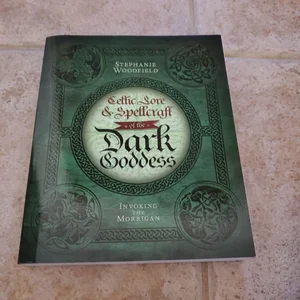 Celtic Lore and Spellcraft of the Dark Goddess