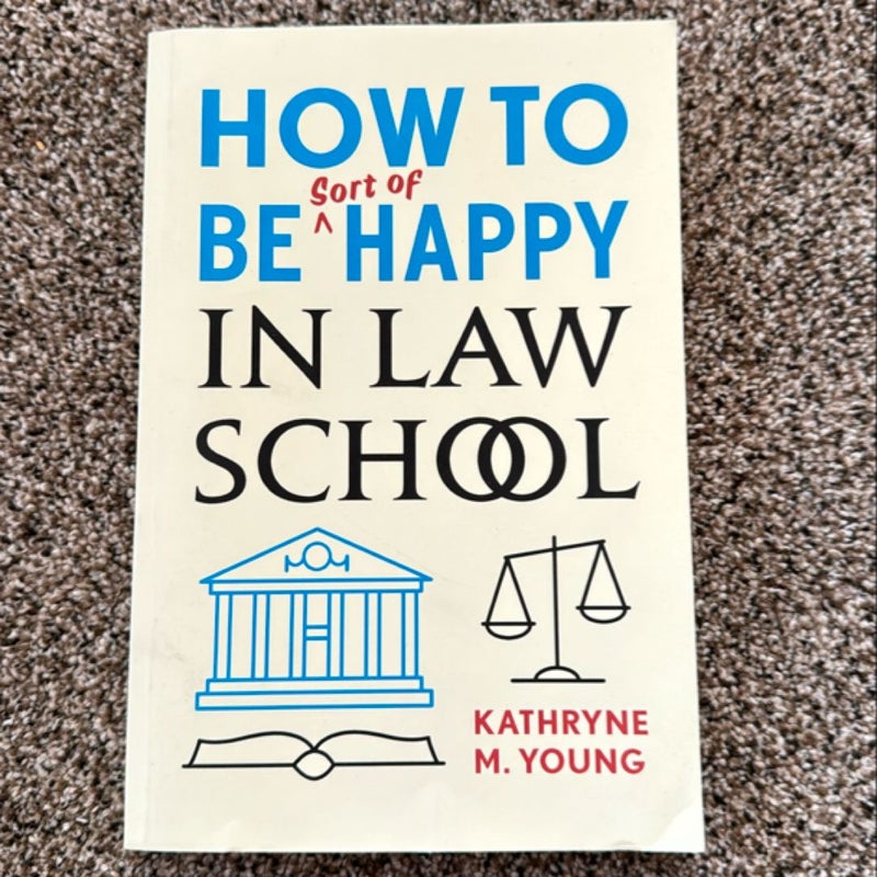 How to Be Sort of Happy in Law School