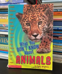 What You Don’t Know About Animals