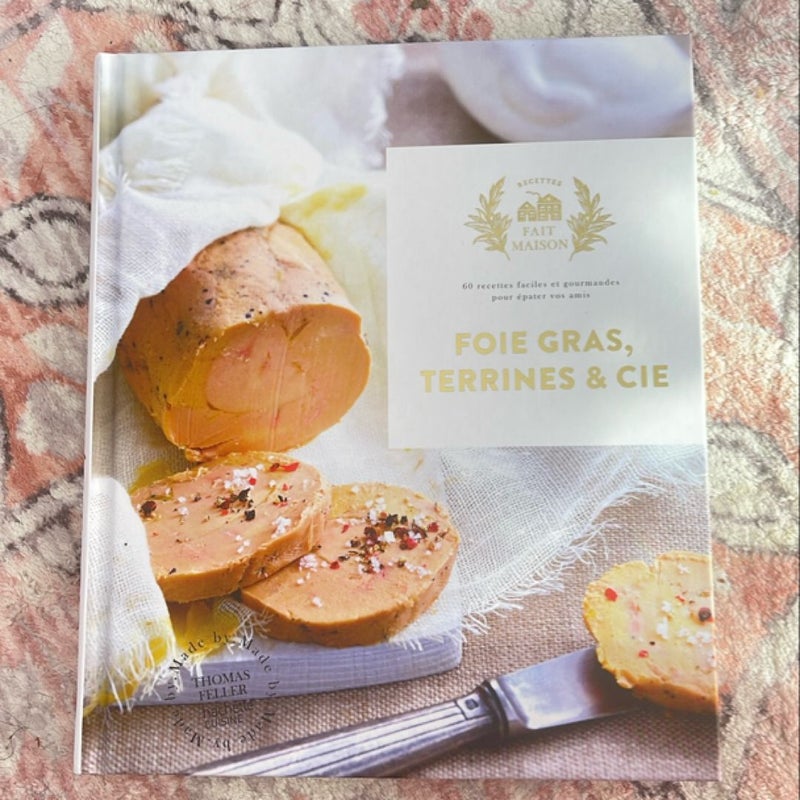 FOIE GRAS, TERRINES & CIE - 60 recettes faciles et gourmandes