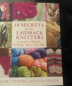 10 Secrets of the LaidBack Knitters
