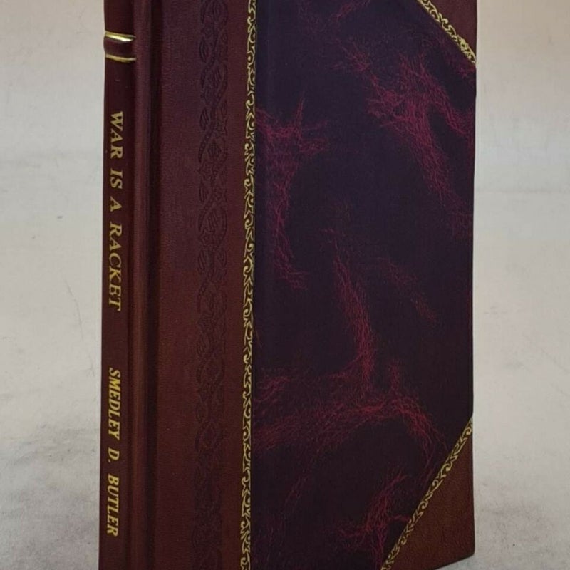 War is a racket 1935 by Smedley D. Butler Leather-Bound