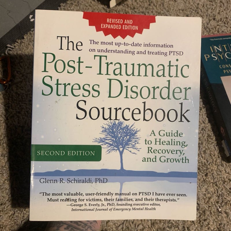 The Post-Traumatic Stress Disorder Sourcebook, Revised and Expanded Second Edition: a Guide to Healing, Recovery, and Growth