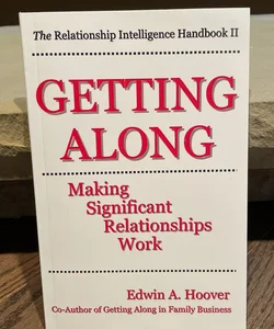 Getting along: Making Significant Relationships Work