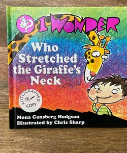 I Wonder Who Stretched the Giraffe's Neck -Signed Copy