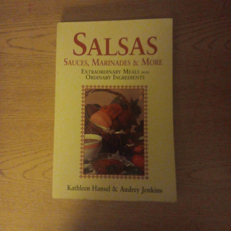 Salsas, Sauces, Marinades and More