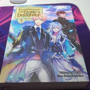 Accomplishments of the Duke's Daughter (Light Novel) Vol. 3