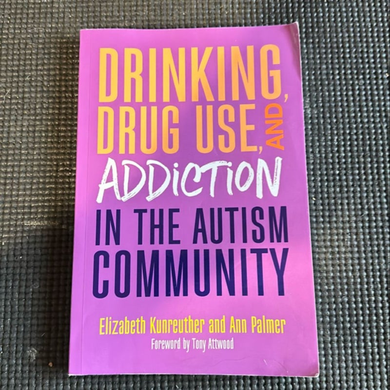 Drinking, Drug Use, and Addiction in the Autism Community