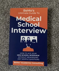 BeMo's Ultimate Guide to Medical School Interview