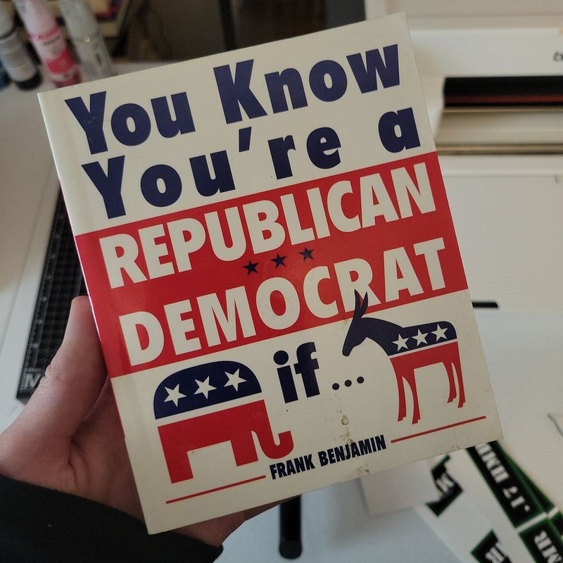 You Know You're Republican/Democrat If...