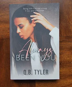 Always Been You by Q.B Tyler Book Novel Romance Spice Smut Lovers