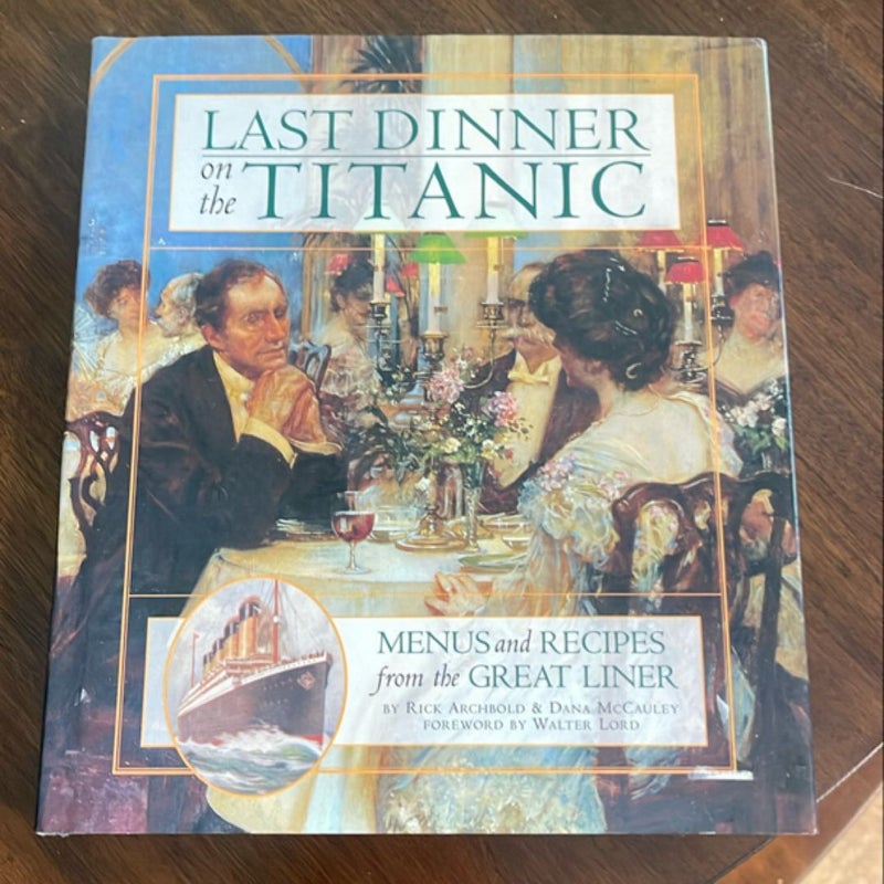 Last Dinner on the Titanic Menus and Recipes from the Great Liner