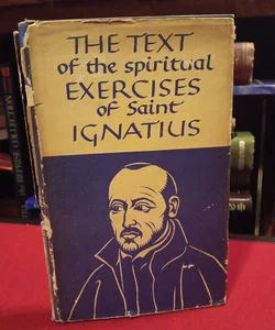 The Text of the Spiritual Exercises of Saint Ignatius 1943