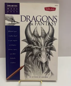 Dragons & Fantasy: Unleash Your Creative Beast As You Conjure up Dragons, Fairies, Ogres, and Other Fantastic Creatures