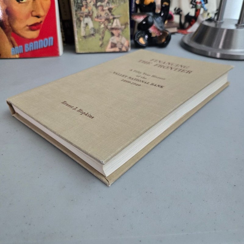 Financing the Frontier a Fifty Year History of the Valley National Bank 1899-1949