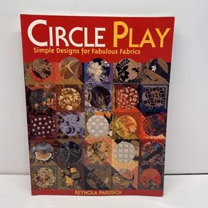 Circle Play Simple Designs for Fabulous Fabrics