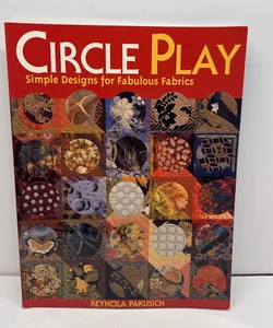Circle Play Simple Designs for Fabulous Fabrics