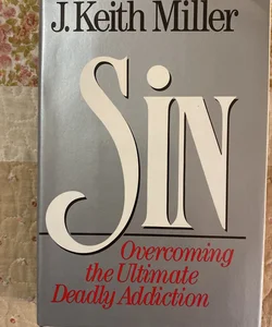 Sin - Overcoming The Ultimate Feadly Addiction 