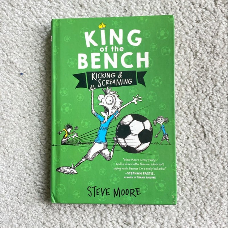 King of the Bench: Kicking and Screaming