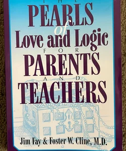 Pearls of Love and Logic for Parents and Teachers