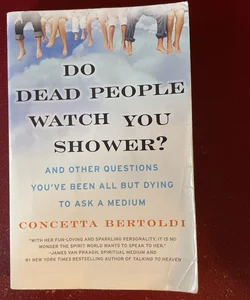 Do Dead People Watch You Shower?