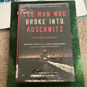 The Man Who Broke into Auschwitz