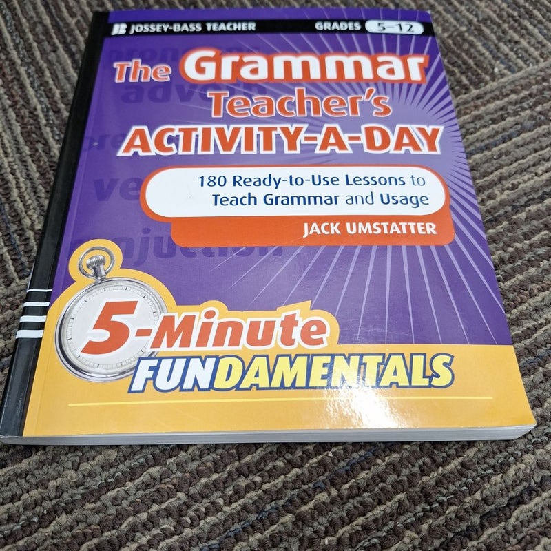 The Grammar Teacher's Activity-A-Day: 180 Ready-to-Use Lessons to Teach Grammar and Usage