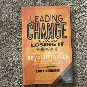 Leading Change Without Losing It
