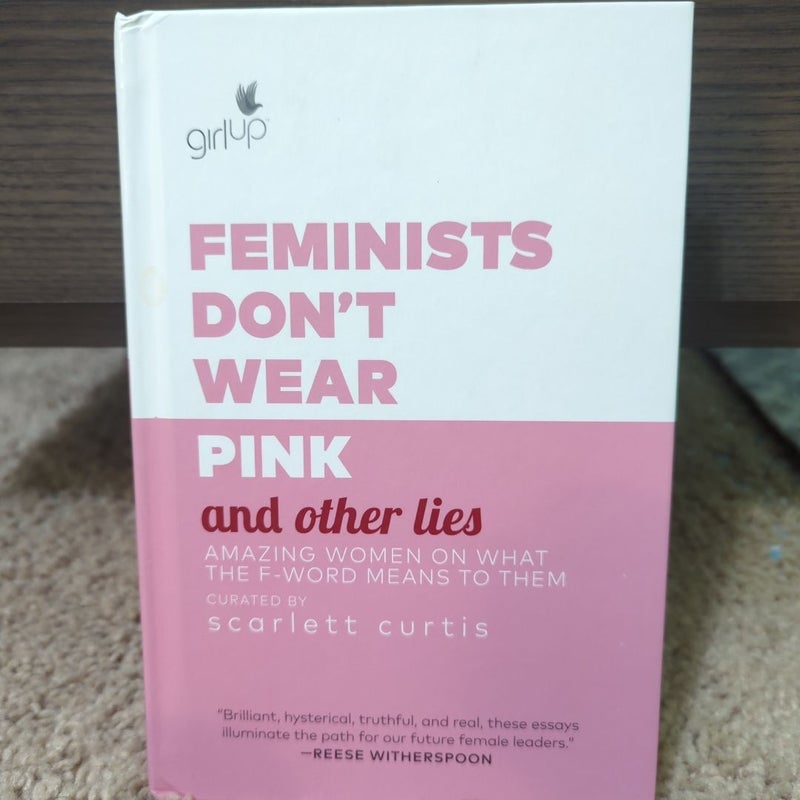 Feminists Don't Wear Pink and Other Lies