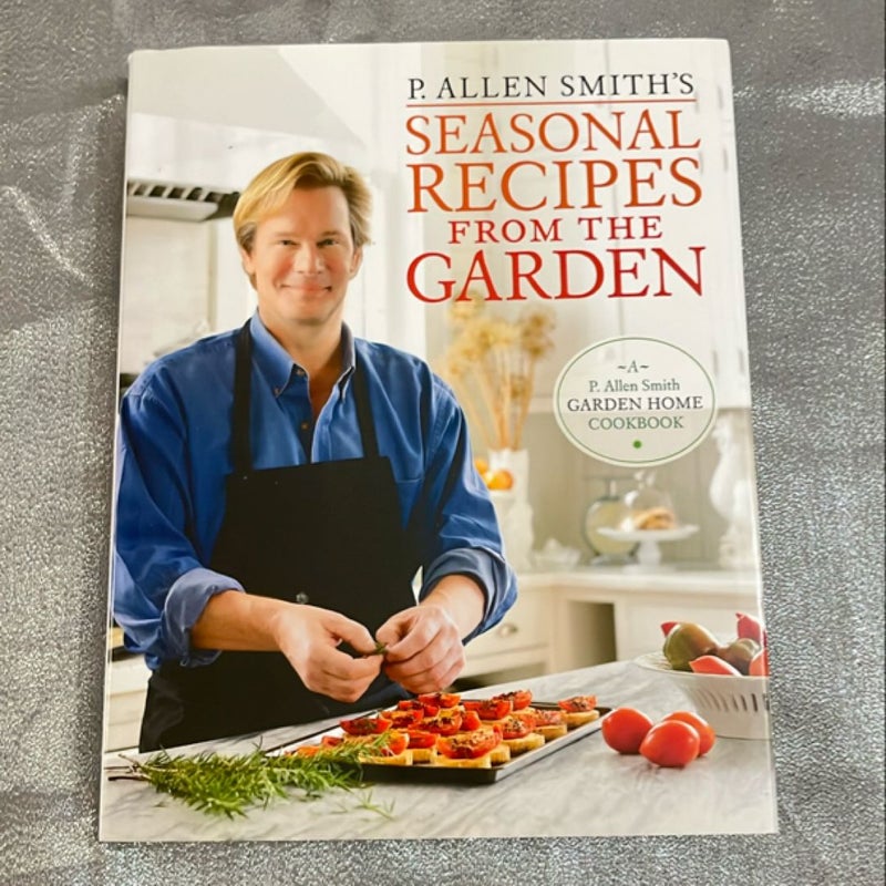 P. Allen Smith's Seasonal Recipes from the Garden