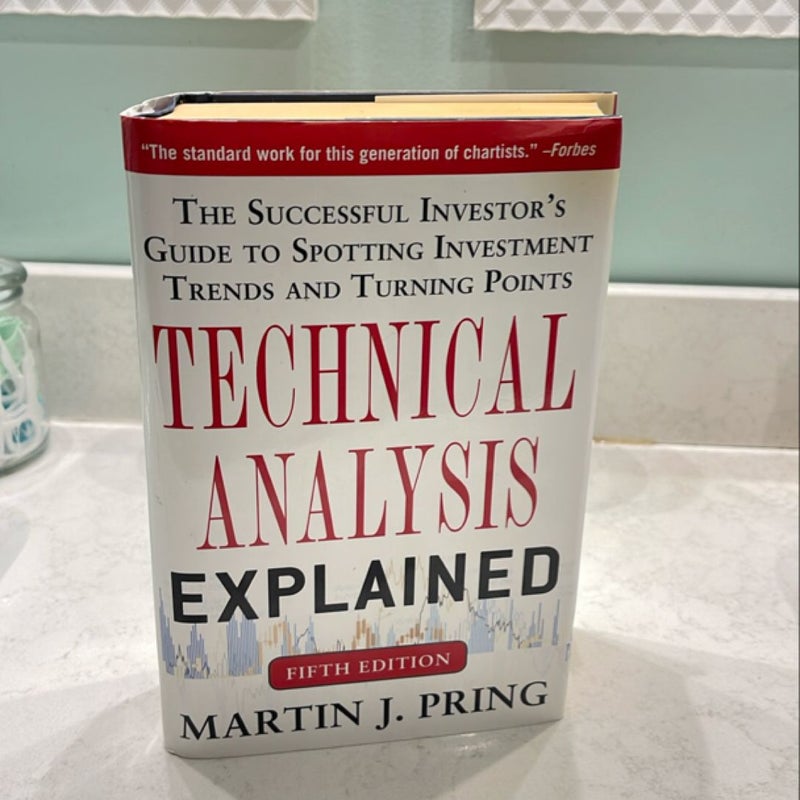 Technical Analysis Explained, Fifth Edition: the Successful Investor's Guide to Spotting Investment Trends and Turning Points