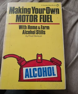 Making Your Own Motor Fuel