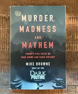 Murder, Madness and Mayhem